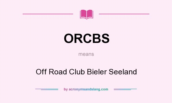 What does ORCBS mean? It stands for Off Road Club Bieler Seeland