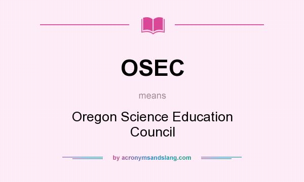 What does OSEC mean? It stands for Oregon Science Education Council