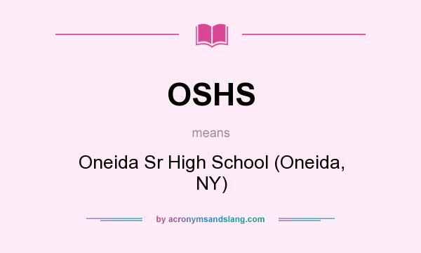 What does OSHS mean? It stands for Oneida Sr High School (Oneida, NY)