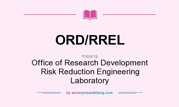 What does ORD/RREL mean? It stands for Office of Research Development Risk Reduction Engineering Laboratory