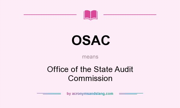 What does OSAC mean? It stands for Office of the State Audit Commission