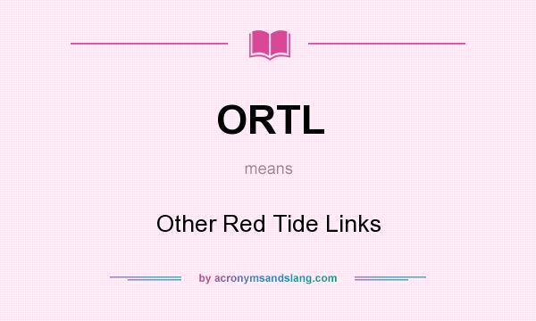 What does ORTL mean? It stands for Other Red Tide Links