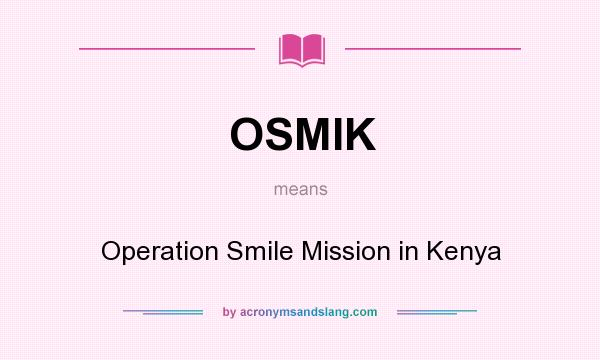 What does OSMIK mean? It stands for Operation Smile Mission in Kenya