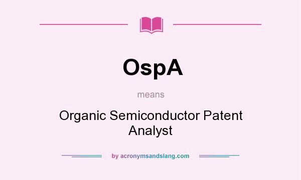 What does OspA mean? It stands for Organic Semiconductor Patent Analyst
