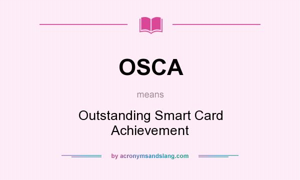 What does OSCA mean? It stands for Outstanding Smart Card Achievement