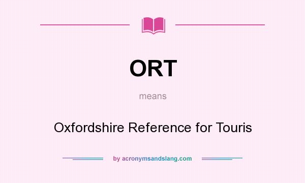 What does ORT mean? It stands for Oxfordshire Reference for Touris