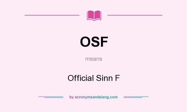 What does OSF mean? It stands for Official Sinn F