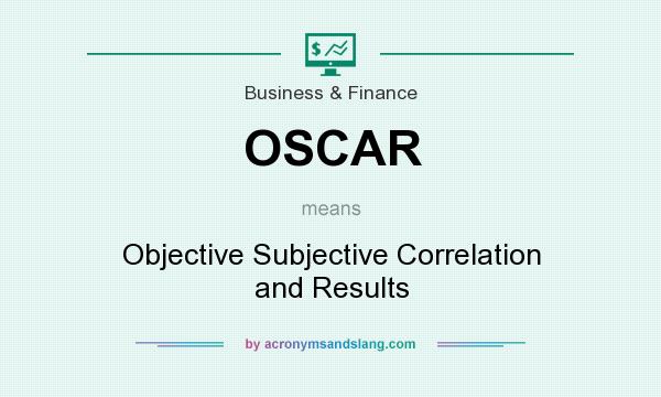 What does OSCAR mean? It stands for Objective Subjective Correlation and Results