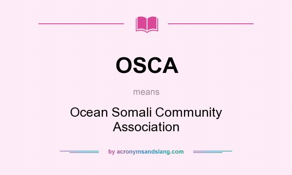 What does OSCA mean? It stands for Ocean Somali Community Association