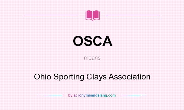 What does OSCA mean? It stands for Ohio Sporting Clays Association