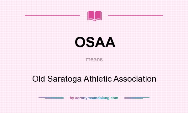 What does OSAA mean? It stands for Old Saratoga Athletic Association