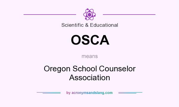 What does OSCA mean? It stands for Oregon School Counselor Association