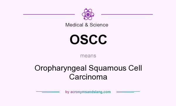 What does OSCC mean? It stands for Oropharyngeal Squamous Cell Carcinoma