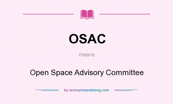 What does OSAC mean? It stands for Open Space Advisory Committee