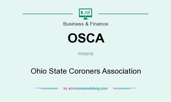 What does OSCA mean? It stands for Ohio State Coroners Association