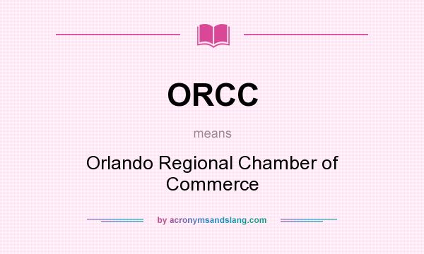 What does ORCC mean? It stands for Orlando Regional Chamber of Commerce