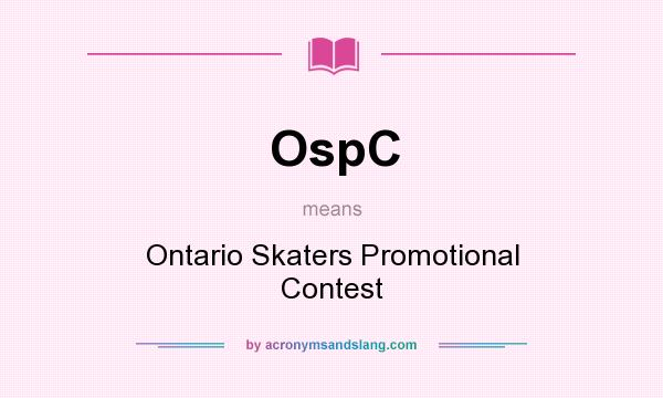 What does OspC mean? It stands for Ontario Skaters Promotional Contest