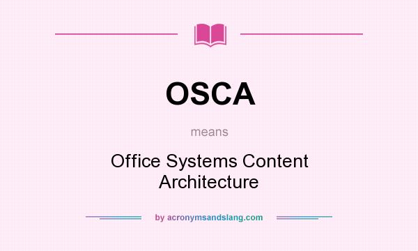 What does OSCA mean? It stands for Office Systems Content Architecture