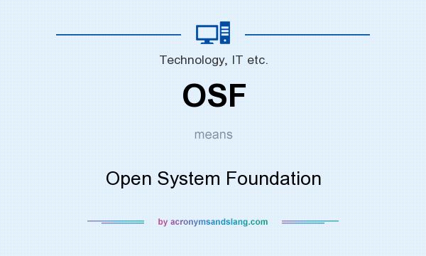 What does OSF mean? It stands for Open System Foundation