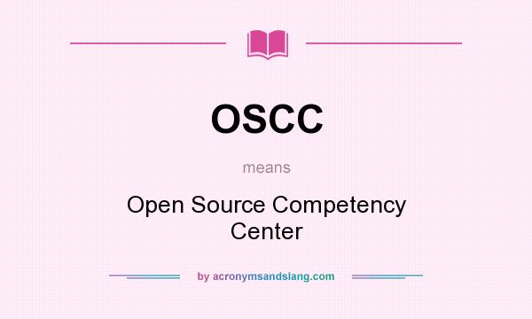What does OSCC mean? It stands for Open Source Competency Center