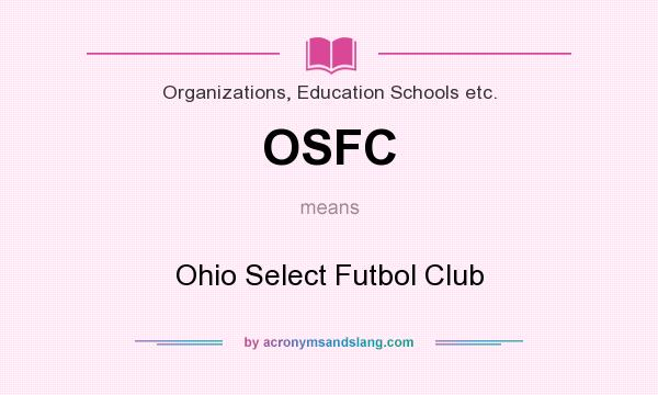 What does OSFC mean? It stands for Ohio Select Futbol Club