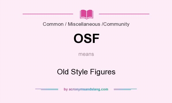 What does OSF mean? It stands for Old Style Figures