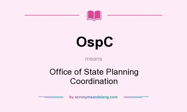 What does OspC mean? It stands for Office of State Planning Coordination