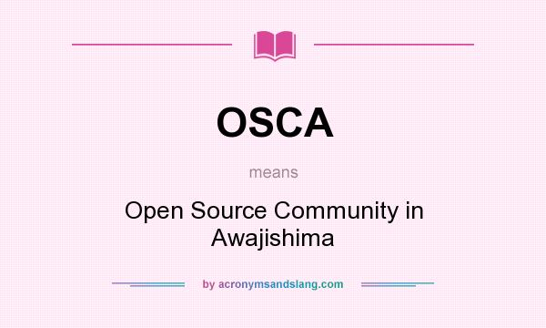 What does OSCA mean? It stands for Open Source Community in Awajishima