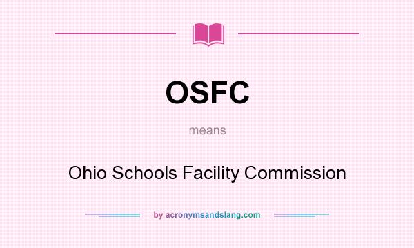What does OSFC mean? It stands for Ohio Schools Facility Commission