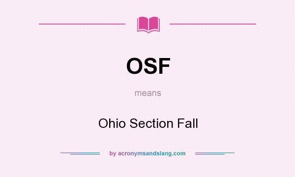 What does OSF mean? It stands for Ohio Section Fall