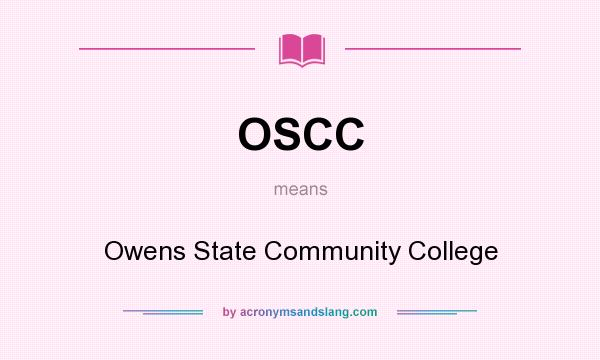 What does OSCC mean? It stands for Owens State Community College