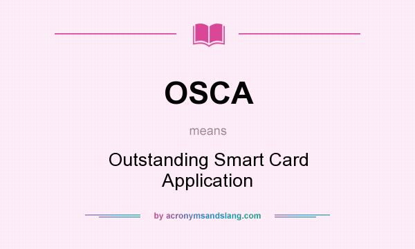 What does OSCA mean? It stands for Outstanding Smart Card Application