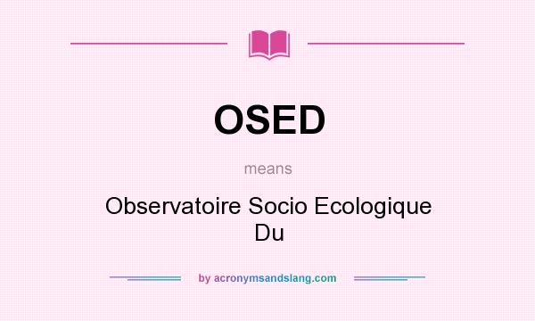 What does OSED mean? It stands for Observatoire Socio Ecologique Du