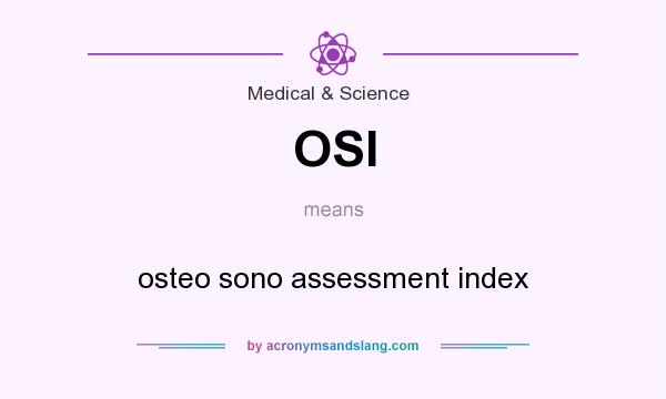 What does OSI mean? It stands for osteo sono assessment index