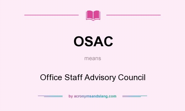 What does OSAC mean? It stands for Office Staff Advisory Council