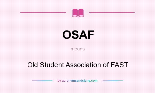 What does OSAF mean? It stands for Old Student Association of FAST