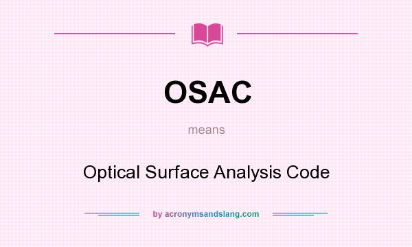 What does OSAC mean? It stands for Optical Surface Analysis Code