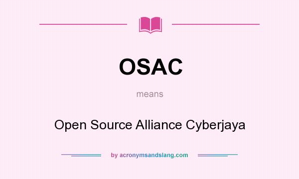 What does OSAC mean? It stands for Open Source Alliance Cyberjaya