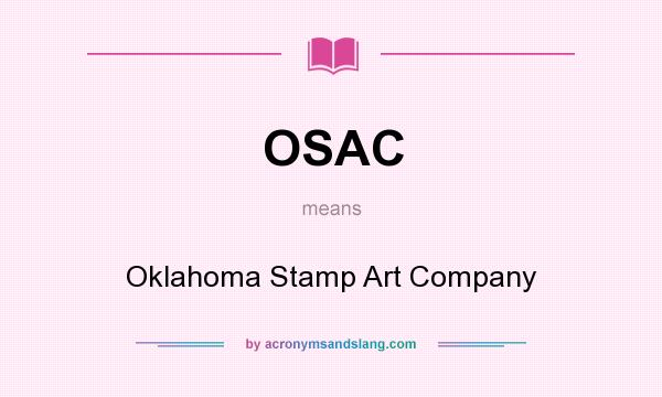 What does OSAC mean? It stands for Oklahoma Stamp Art Company