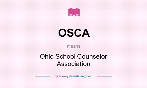 What does OSCA mean? It stands for Ohio School Counselor Association