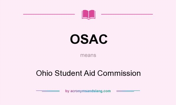 What does OSAC mean? It stands for Ohio Student Aid Commission