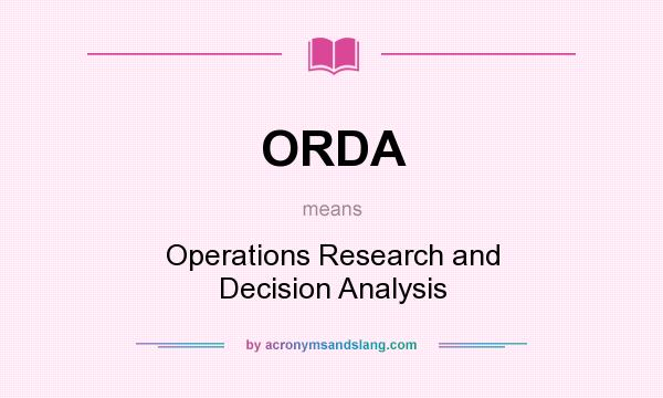 What does ORDA mean? It stands for Operations Research and Decision Analysis