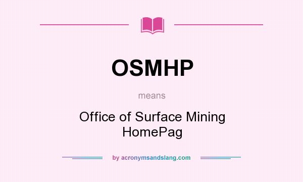 What does OSMHP mean? It stands for Office of Surface Mining HomePag