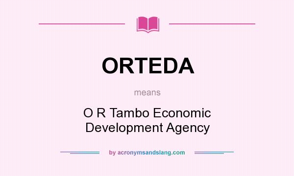 What does ORTEDA mean? It stands for O R Tambo Economic Development Agency