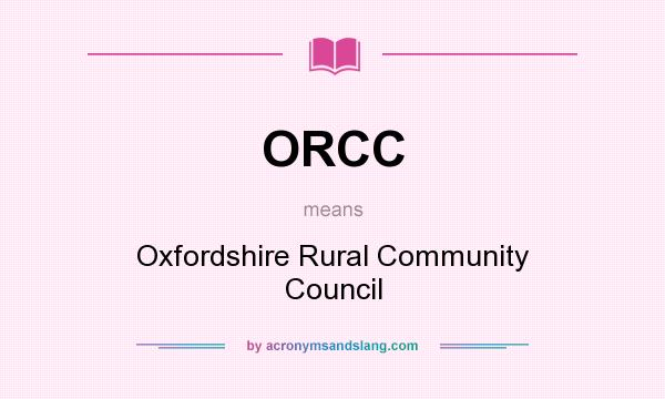 What does ORCC mean? It stands for Oxfordshire Rural Community Council