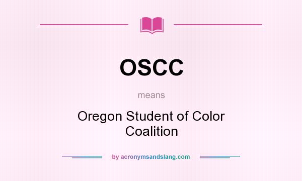 What does OSCC mean? It stands for Oregon Student of Color Coalition