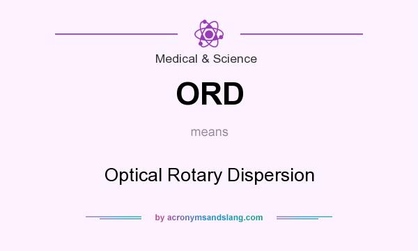 What does ORD mean? It stands for Optical Rotary Dispersion