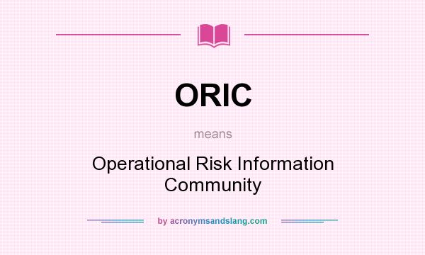 What does ORIC mean? It stands for Operational Risk Information Community