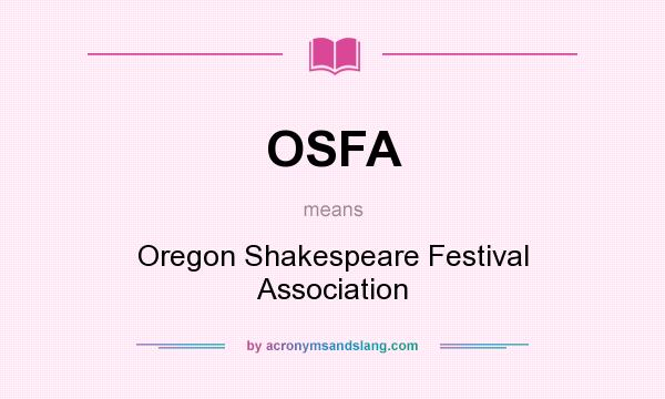 What does OSFA mean? It stands for Oregon Shakespeare Festival Association