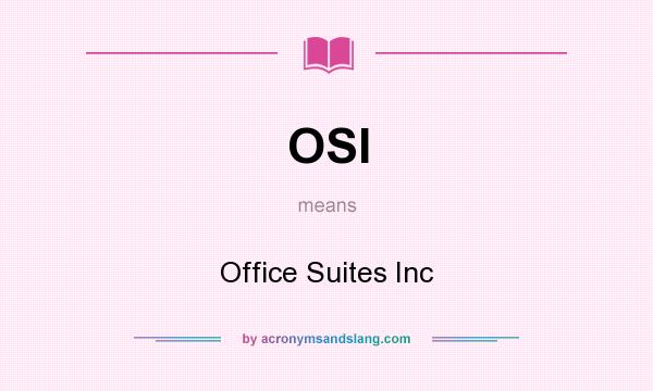 What does OSI mean? It stands for Office Suites Inc